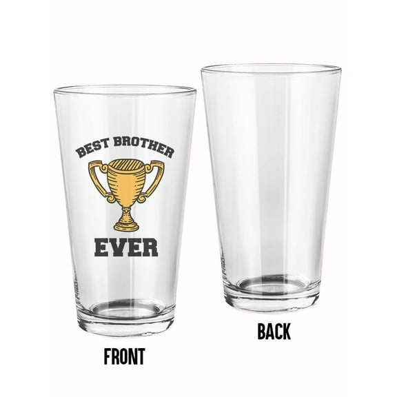 Best Brother Ever Pint Glass -Smartprints Designs, 16 oz Transparent Glass