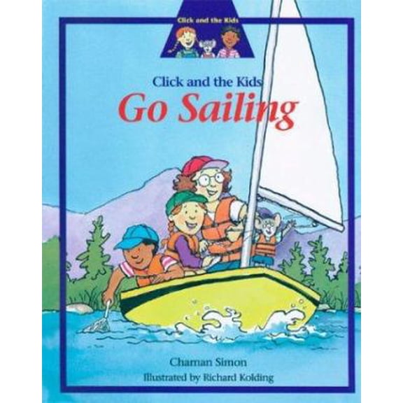 Pre-Owned Click and the Kids Go Sailing (Hardcover) 1577688856 9781577688853