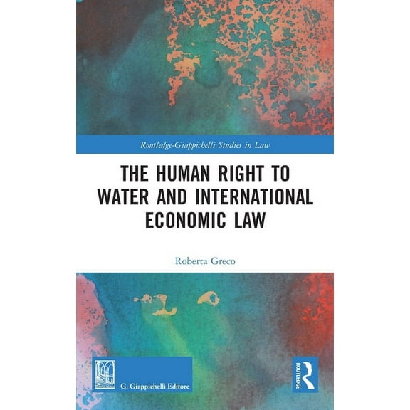 Routledge-Giappichelli Studies in Law The Human Right to Water and International Economic Law, (Hardcover)