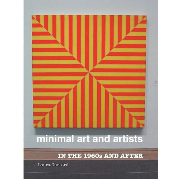 Painters Seires Minimal Art and Artists: In the 1960s and After, (Paperback)