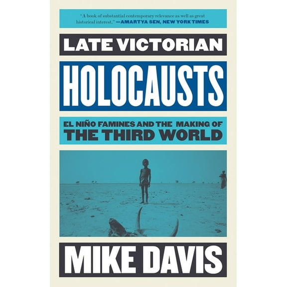 Essential Mike Davis: Late Victorian Holocausts : El Niño Famines and the Making of the Third World (Paperback)