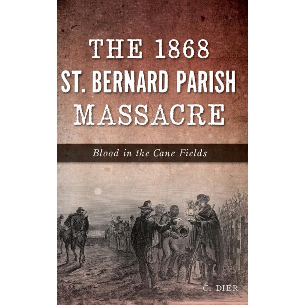 The 1868 St. Bernard Parish Massacre (Hardcover)