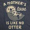 thumbnail image 2 of Womens A Mother's Love Is Like No Otter T Shirt Funny Cuddly Graphic Mother's Day Tee Womens Graphic Tees, 2 of 9