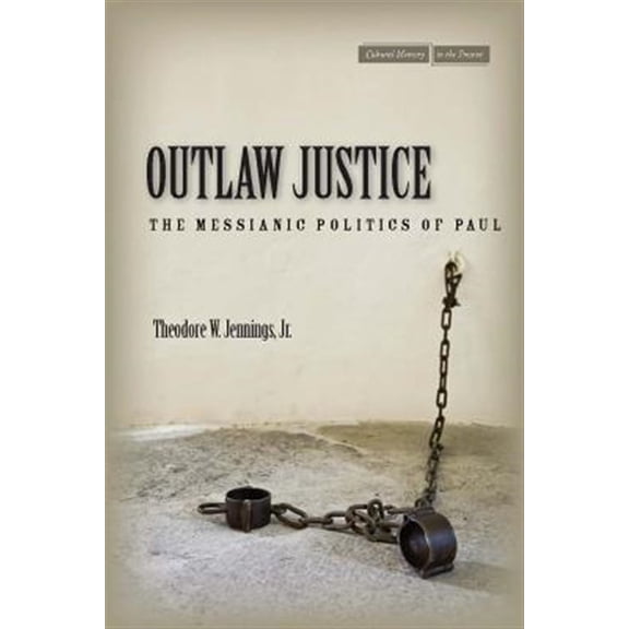 Pre-Owned Outlaw Justice: The Messianic Politics of Paul (Cultural Memory in the Present) Paperback