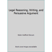 Legal Reasoning, Writing, and Persuasive Argument [Paperback - Used]