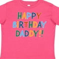 thumbnail image 4 of Inktastic Happy Birthday Daddy Boys or Girls Toddler T-Shirt, 4 of 5