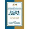 Decision Making in Health Care : Theory, Psychology, and Applications, Used [Paperback]