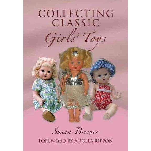 Collecting Classic Girls' Toys