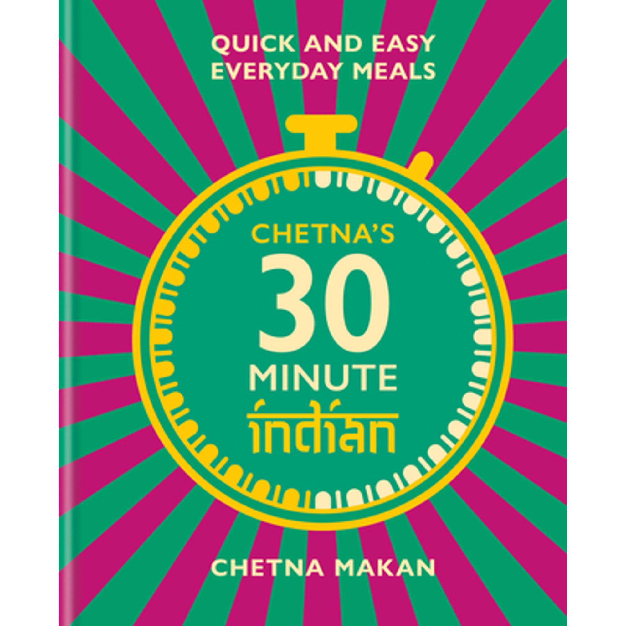 Chetna's 30 Minute Indian: Quick and Easy Everyday Meals (Pre-Owned  Hardcover 9781784727505) by Chetna Makan 