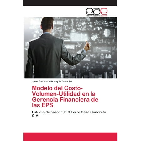 Modelo del Costo-Volumen-Utilidad en la Gerencia Financiera de las EPS (Paperback)