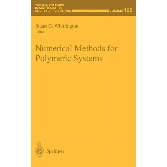 IMA Volumes in Mathematics and Its Appli Numerical Methods for Polymeric Systems, Book 102, (Hardcover)