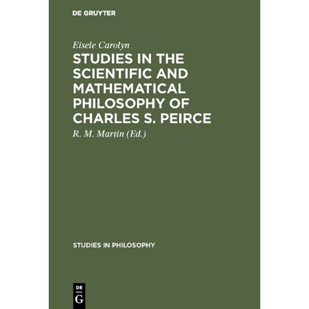 UPC: 9789027978080 | Studies in Philosophy: Studies in the Scientific and Mathematical Philosophy of Charles S. Peirce (Hardcover)