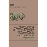 AIP Conference Proceedings (Numbered): Advanced Beam Dynamics Workshop on Effects in Accelerators, Their Diagnosis and Correction (Series #255) (Hardcover)