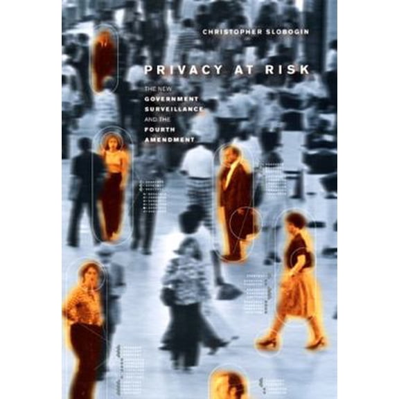 Pre-Owned Privacy at Risk: The New Government Surveillance and the Fourth Amendment (Hardcover) 0226762831 9780226762838