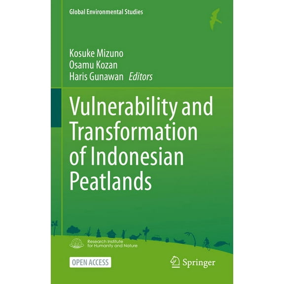 Global Environmental Studies Vulnerability and Transformation of Indonesian Peatlands, (Hardcover)