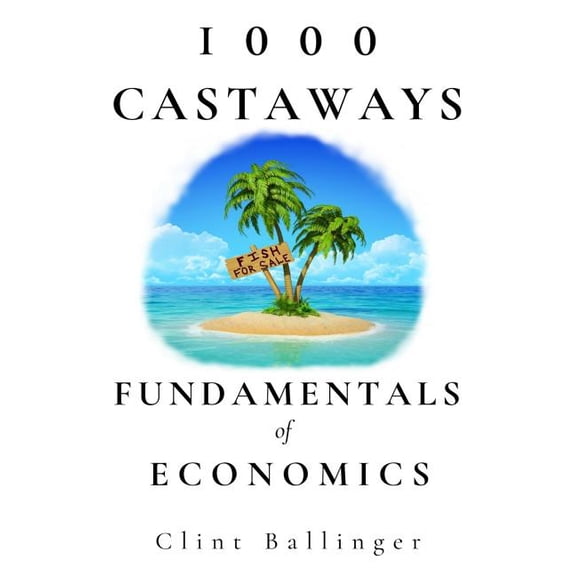 1000 Castaways: Fundamentals of Economics, (Hardcover)