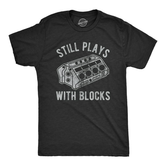 Mens Still Plays With Blocks T shirt Funny Car Mechanic Racing Garage Graphic Graphic Tees