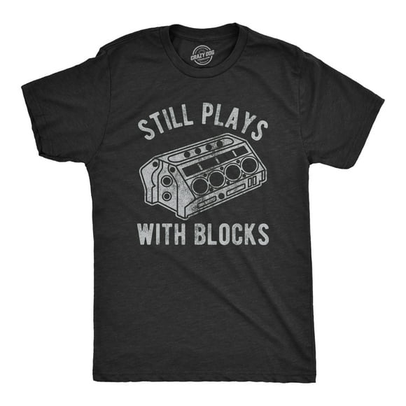 Mens Still Plays With Blocks T shirt Funny Car Mechanic Racing Garage Graphic (Heather Black) - XL