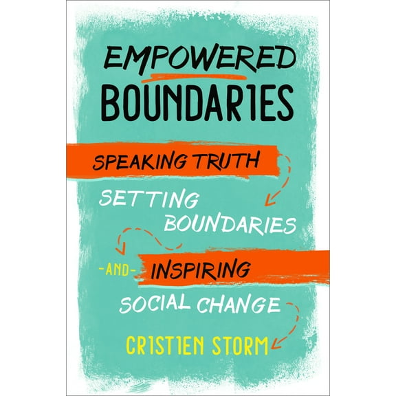 Empowered Boundaries : Speaking Truth, Setting Boundaries, and Inspiring Social Change (Paperback)