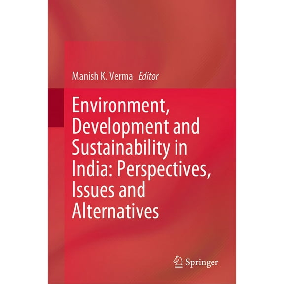 Environment, Development and Sustainability in India: Perspectives, Issues and Alternatives, (Hardcover)
