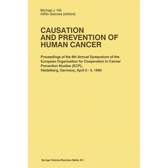 Developments in Oncology Causation and Prevention of Human Cancer: Proceedings of the 8th Annual Symposium of the European Organization for Coope, Book 63, (Paperback)