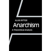 Anarchism: A Theoretical Analysis (Paperback)