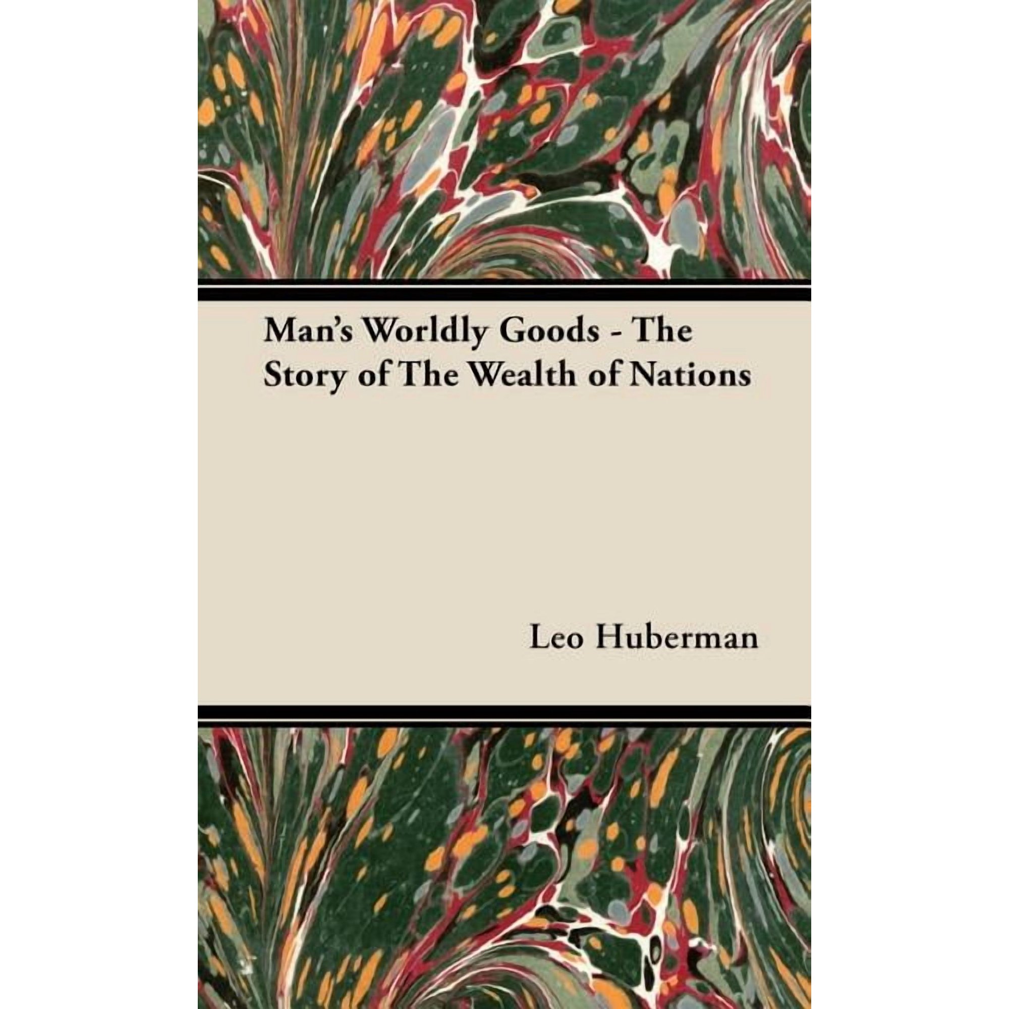 Man s Worldly Goods - The Story of The Wealth of Nations (Hardcover)