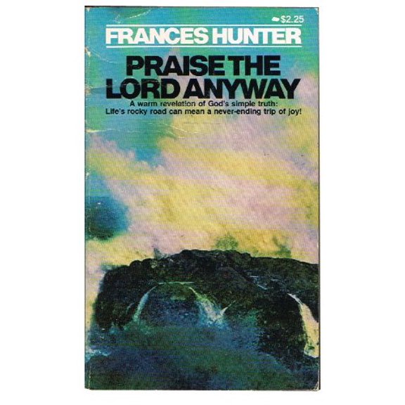 Pre-Owned Praise the Lord Anyway: (Paperback) 0871621312 9780871621313