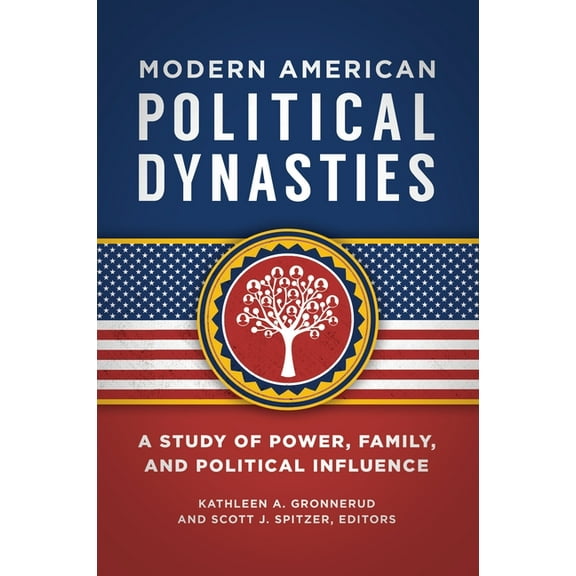 Modern American Political Dynasties: A Study of Power, Family, and Political Influence, (Paperback)