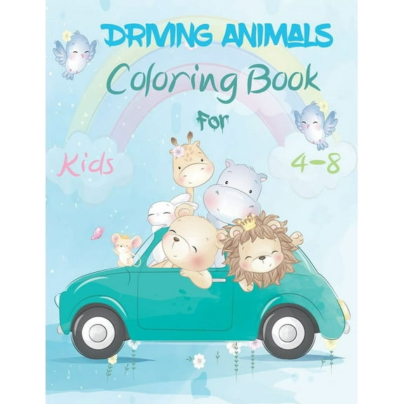 Driving Animals Coloring Book For Kids 4-8: 60 Pages, Cute Animals & Cars, Relaxing Colouring Book Great Gift for Children (Paperback)