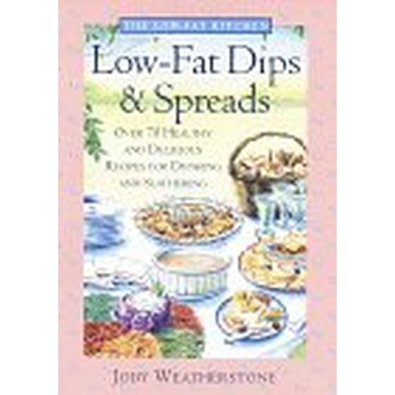 Pre-Owned Low-Fat Kitchen, The: Low-Fat Dips And Spreads: Over 70 Healthy and Delicious Recipes for Dunking and Slathering (Hardcover) 0517704854 9780517704851