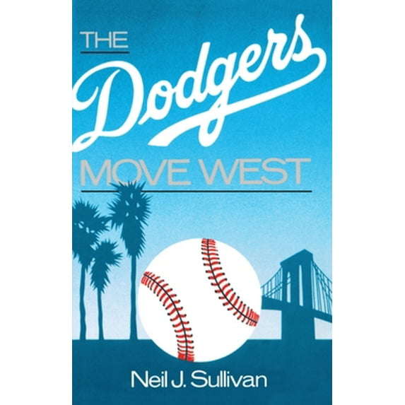 Pre-Owned The Dodgers Move West (Paperback) 0195059220 9780195059229