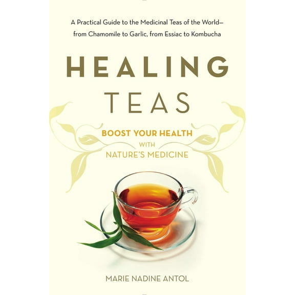Pre-Owned Healing Teas: A Practical Guide to the Medicinal Teas of the World -- From Chamomile to Garlic, from Essiac to Kombucha (Paperback) 0895297078 9780895297075