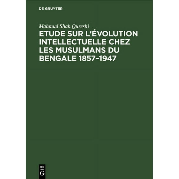 Etude sur l'évolution intellectuelle chez les musulmans du Bengale 1857-1947, (Hardcover)