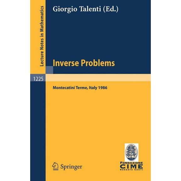 Inverse Problems: Lectures Given at the 1st 1986 Session of the Centro Internazionale Matematico Estivo (C.I.M.E.) Held , (Paperback)