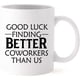 thumbnail image 1 of Taza de café de cerámica divertida con Good Luck Finding Better Coworkers, 1 of 2