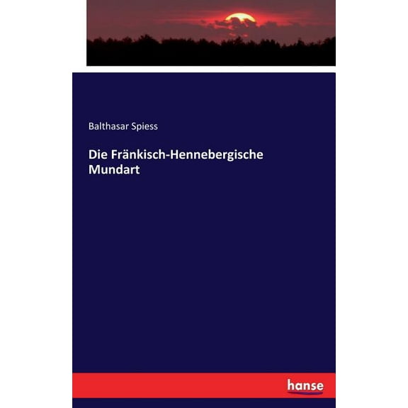 Die FrÃ¤nkisch-Hennebergische Mundart, (Paperback)
