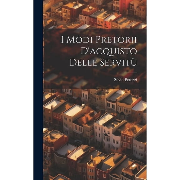 I Modi Pretorii D'acquisto Delle Servitù (Hardcover)