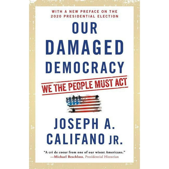 Our Damaged Democracy: We the People Must ACT, (Paperback)