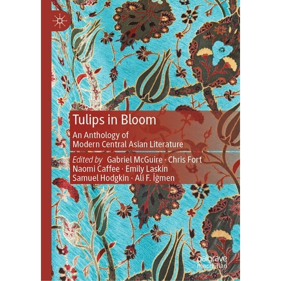 The Steppe and Beyond: Studies on Centra Tulips in Bloom: An Anthology of Modern Central Asian Literature, (Hardcover)