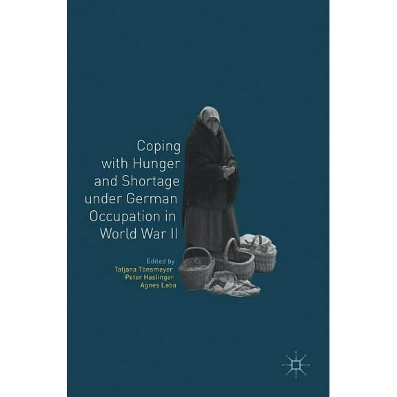 Coping with Hunger and Shortage Under German Occupation in World War II, (Hardcover)