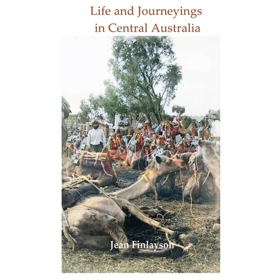 Life and Journeying in Central Australia (Paperback)