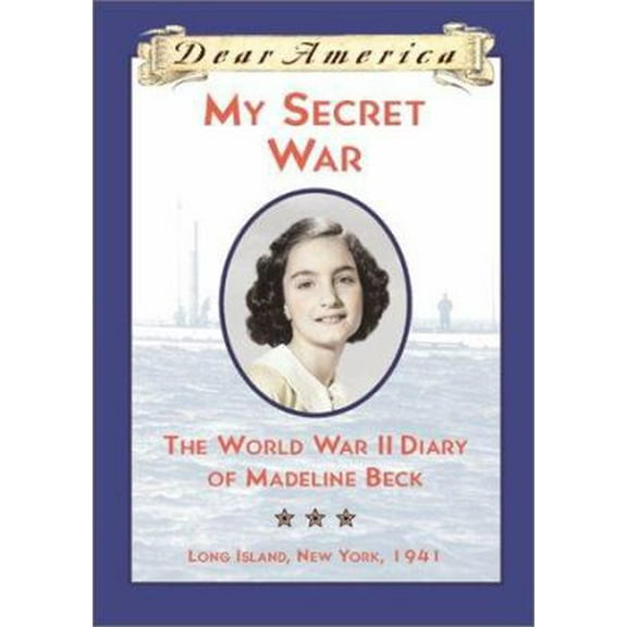 Pre-Owned My Secret War: The World War II Diary of Madeline Beck, Long Island, New York 1941 (Dear America Series) (Hardcover) 0590687158 9780590687157