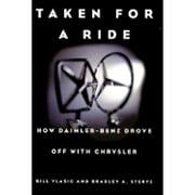Pre-Owned Taken for a Ride: How Daimler-Benz Drove Off with Chrysler (Hardcover 9780688173050) by Bill Vlasic, Bradley A Stertz