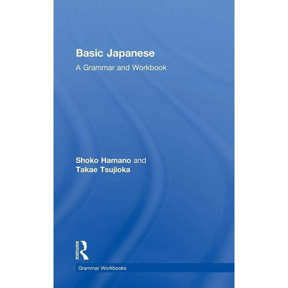 Routledge Grammar Workbooks Basic Japanese: A Grammar and Workbook, (Hardcover)