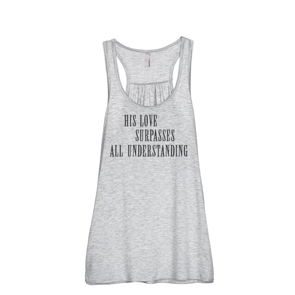Thread Tank His Love Surpasses All Understanding Women's Sleeveless Flowy Racerback Tank Top Sport Grey Small
