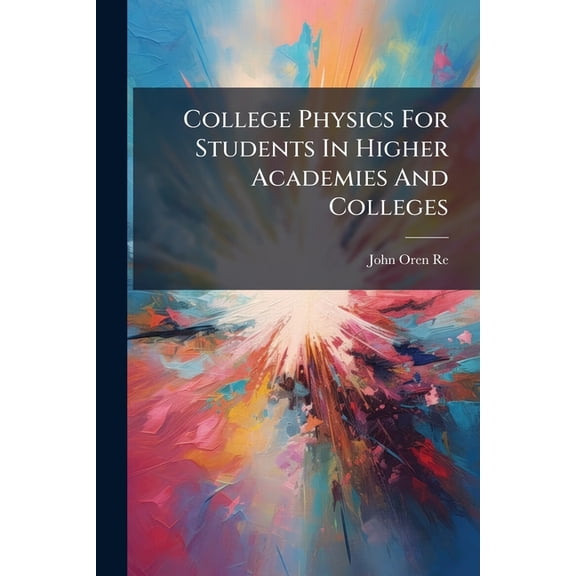 College Physics For Students In Higher Academies And Colleges (Paperback)