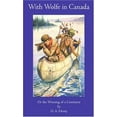 thumbnail image 1 of Pre-Owned With Wolfe in Canada: Or the Winning of a Continent (Paperback) 1887159304 9781887159302, 1 of 1