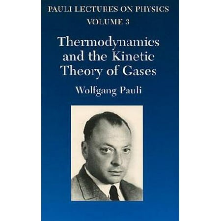 Thermodynamics and the Kinetic Theory of Gases : Volume 3 of Pauli Lectures on