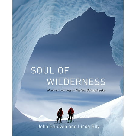 Soul Of Wilderness: Journeys In The Coast Mountains